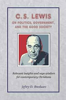 C.S. Lewis on Politics, Government, and the Good Society Book