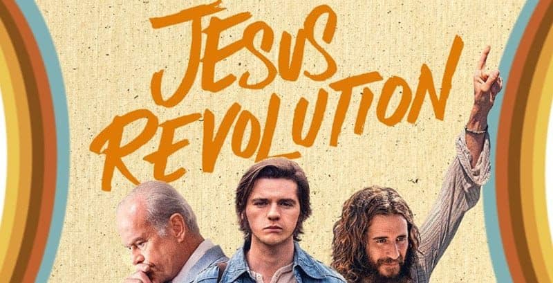 Reflections on the “Jesus Revolution”  (Lionsgate Films, 2023)