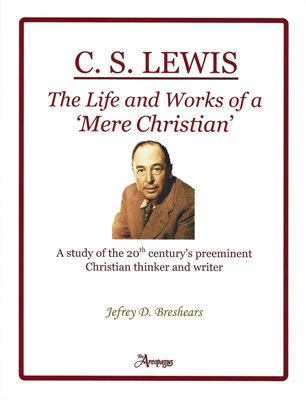 C. S. LEWIS: The Life and Works of the 20th Century’s Most Influential Christian Thinker and Writer