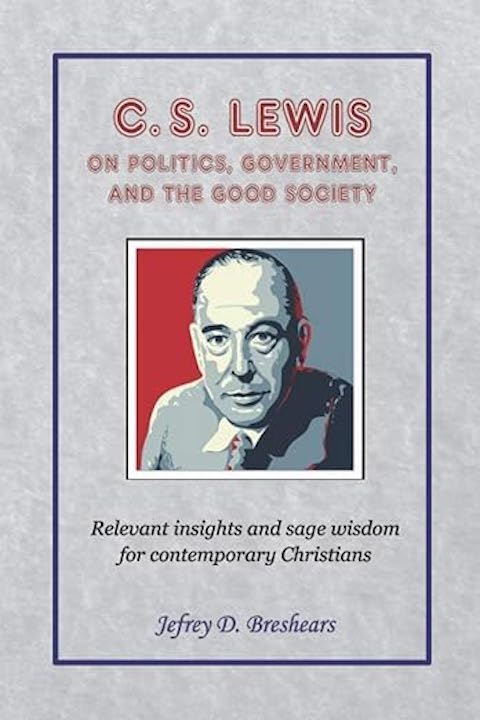 C S Lewis On Politics Government And The Good Society